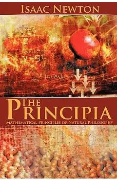 The Principia: Mathematical Principles of Natural Philosophy - Isaac Newton