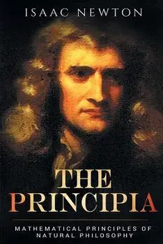 The Principia: Mathematical Principles of Natural Philosophy, Paperback/Isaac Newton