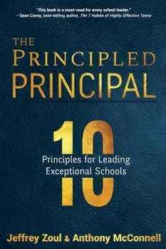 The Principled Principal: 10 Principles for Leading Exceptional Schools, Paperback/Jeffrey Zoul