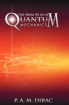 The Principles of Quantum Mechanics, Hardcover/P. A. M. Dirac