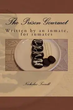 The Prison Gourmet: Written by an Inmate, for Inmates?., Paperback/MR Nicholas Terrell