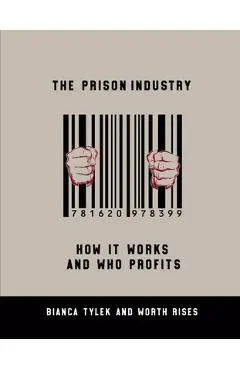The Prison Industry: How It Works and Who Profits - Bianca Tylek