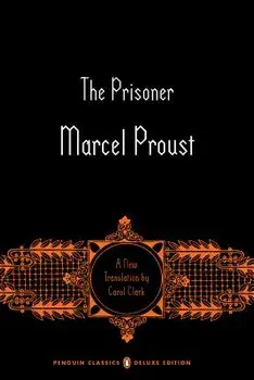 The Prisoner: In Search of Lost Time, Volume 5 (Penguin Classics Deluxe Edition), Paperback/Marcel Proust