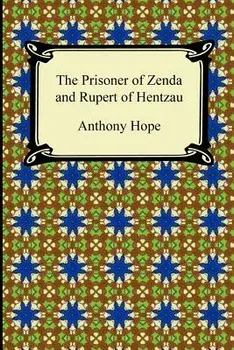 The Prisoner of Zenda and Rupert of Hentzau, Paperback/Anthony Hope