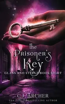 The Prisoner's Key, Paperback/C. J. Archer
