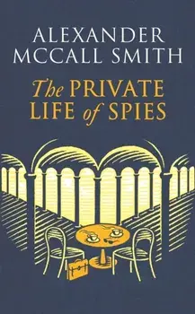 The Private Life of Spies, Hardback/Alexander McCall Smith