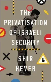 The Privatization of Israeli Security, Paperback/Shir Hever