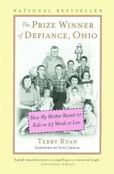 The Prize Winner of Defiance, Ohio: How My Mother Raised 10 Kids on 25 Words or Less, Paperback/Terry Ryan