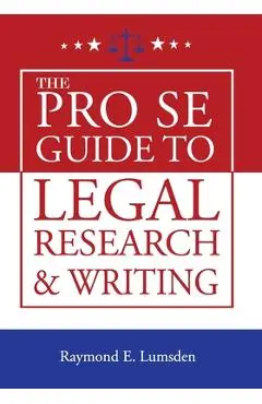 The Pro Se Guide to Legal Research and Writing - Freebird Publishers