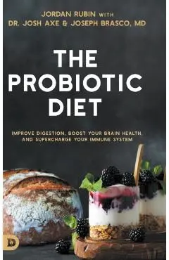 The Probiotic Diet: Improve Digestion, Boost Your Brain Health, and Supercharge Your Immune System - Jordan Rubin