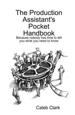 The Production Assistant's Pocket Handbook - Caleb Clark