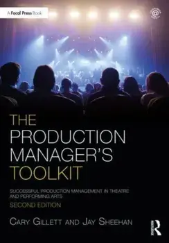 The Production Manager's Toolkit. Successful Production Management in Theatre and Performing Arts, 2 ed, Paperback/***