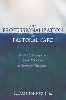 The Professionalization of Pastoral Care, Paperback/Jr. Johnson, T. Dale