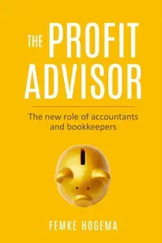 The Profit Advisor: The new role of accountants and bookkeepers, Paperback/Femke Hogema