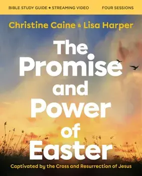 The Promise and Power of Easter Bible Study Guide plus Streaming Video. Captivated by the Cross and Resurrection of Jesus, Paperback/Lisa Harper