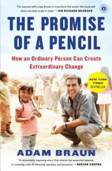 The Promise of a Pencil: How an Ordinary Person Can Create Extraordinary Change, Paperback/Adam Braun