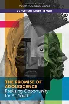 The Promise of Adolescence. Realizing Opportunity for All Youth, Paperback/Committee on the Neurobiological and Socio-behavioral Science of Adolescent Development and Its Applications