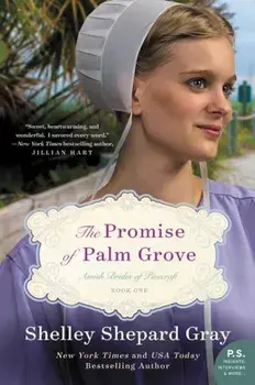 The Promise of Palm Grove: Amish Brides of Pinecraft, Book One, Paperback/Shelley Shepard Gray