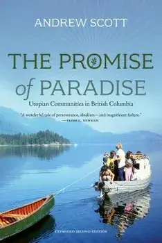 The Promise of Paradise: Utopian Communities in British Columbia, Paperback/Andrew Scott