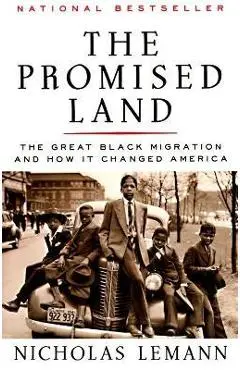 The Promised Land: The Great Black Migration and How It Changed America - Nicholas Lemann