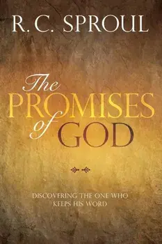 The Promises of God: Discovering the One Who Keeps His Word, Paperback/R. C. Sproul