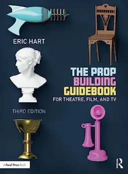 The Prop Building Guidebook. For Theatre, Film, and TV, 3 ed, Paperback/***