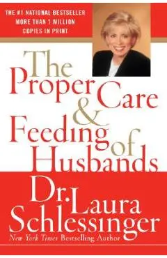The Proper Care and Feeding of Husbands - Laura Schlessinger