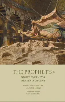 The Prophet's Night Journey and Heavenly Ascent, Paperback/Sayyid Muhammad Alawi Al-Maliki