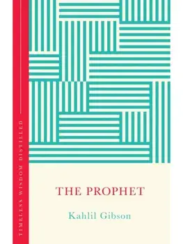The Prophet (The Concise Classic). Timeless Wisdom Distilled, Hardback/Kahlil Gibran