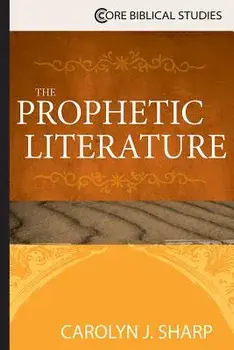 The Prophetic Literature, Paperback/Carolyn J. Sharp