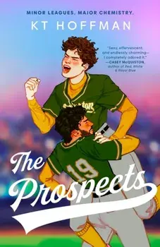 The Prospects. The gorgeous, queer enemies-to-lovers romance, perfect for fans of Red, White & Royal Blue, Paperback/KT Hoffman