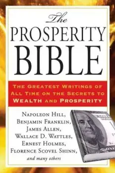 The Prosperity Bible: The Greatest Writings of All Time on the Secrets to Wealth and Prosperity, Paperback/Napoleon Hill