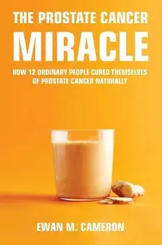 The Prostate Cancer Miracle, Hardcover/Ewan M. Cameron