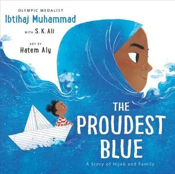 The Proudest Blue: A Story of Hijab and Family, Hardcover/Ibtihaj Muhammad
