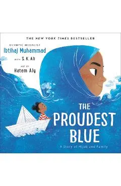 The Proudest Blue: A Story of Hijab and Family - Ibtihaj Muhammad