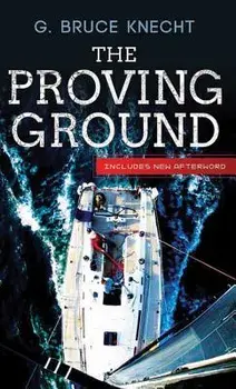 The Proving Ground: The Inside Story of the 1998 Sydney to Hobart, Paperback/G. Bruce Knecht