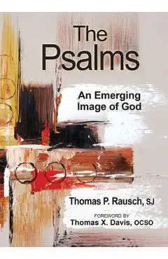 The Psalms: An Emerging Image of God - Thomas P. Rausch