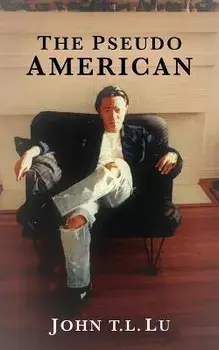 The Pseudo American, Paperback/John T. L. Lu