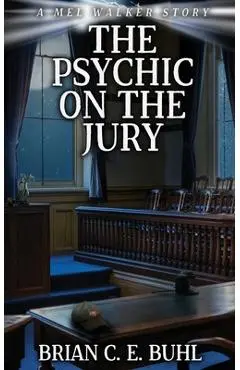 The Psychic on the Jury - Brian C. E. Buhl