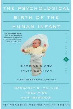 The Psychological Birth of the Human Infant Symbiosis and Individuation, Paperback/Margaret S. Mahler