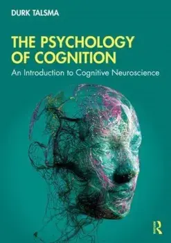 The Psychology of Cognition. An Introduction to Cognitive Neuroscience, Paperback/Durk Talsma