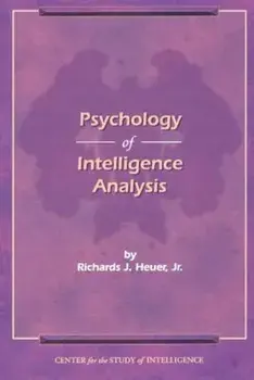 The Psychology of Intelligence Analysis, Paperback/Richard J. Heuer