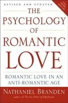 The Psychology of Romantic Love: Romantic Love in an Anti-Romantic Age, Paperback/Nathaniel Branden