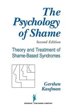 The Psychology of Shame: Theory and Treatment of Shame-Based Syndromes, Second Edition, Paperback/Gershen Kaufman