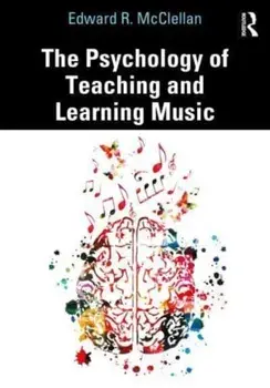 The Psychology of Teaching and Learning Music, Paperback/Edward R. McClellan