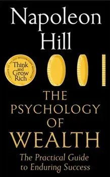 The Psychology of Wealth. The Practical Guide to Enduring Success, Paperback/Napoleon Hill