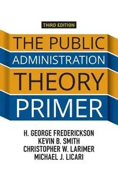 The Public Administration Theory Primer, Paperback/H. George Frederickson