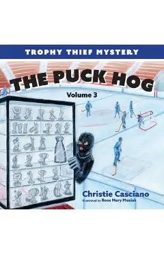 The Puck Hog: Trophy Thief Mystery (Volume 3) - Christie Casciano