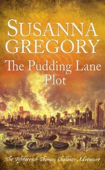 The Pudding Lane Plot. The Fifteenth Thomas Chaloner Adventure, Paperback/Susanna Gregory