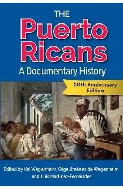 The Puerto Ricans: A Documentary History - Kal Wagenheim
